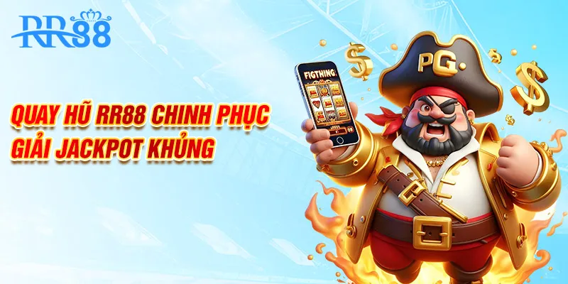 Quay hũ RR88 chinh phục giải jackpot khủng